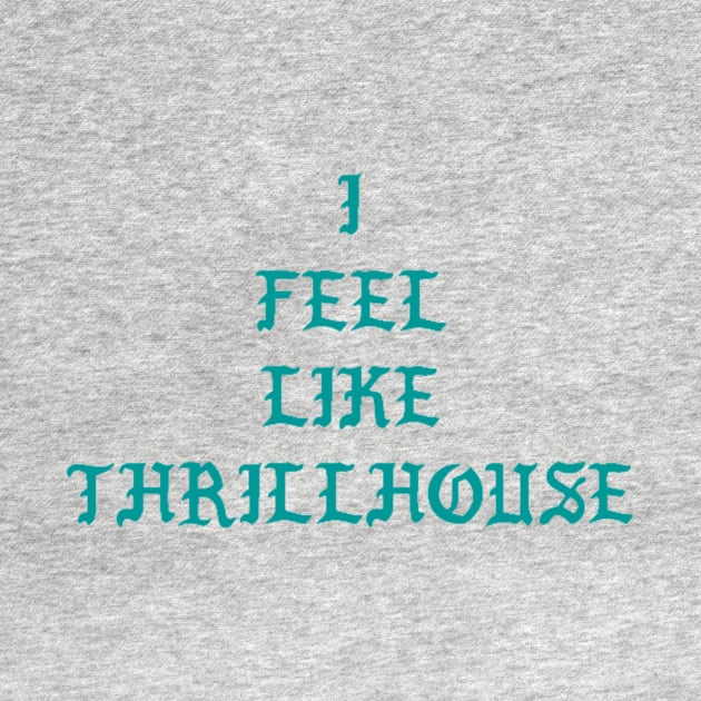 I Feel Like Thrillhouse by AV_LAMP